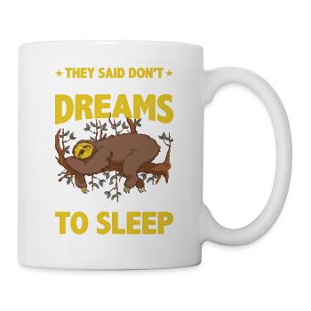 Don't Give Up On Your Dreams I Went Back To Sleep5 - Tasse - Weiß - Rechts