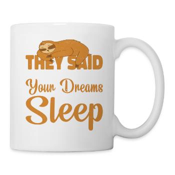 Don't Give Up On Your Dreams I Went Back To Sleep7 - Tasse - Weiß - Rechts