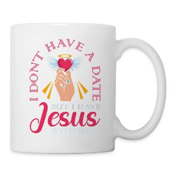 Ich Habe Kein Datum, Aber Ich Habe Jesus - Tasse - Weiß - Rechts