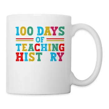 100 Tage Geschichte Unterrichten Schulfachlehrer - Tasse - Weiß - Rechts