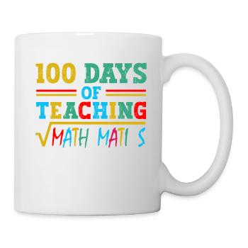 100 Tage Mathematikunterricht Für Schulfachlehrer - Tasse - Weiß - Rechts