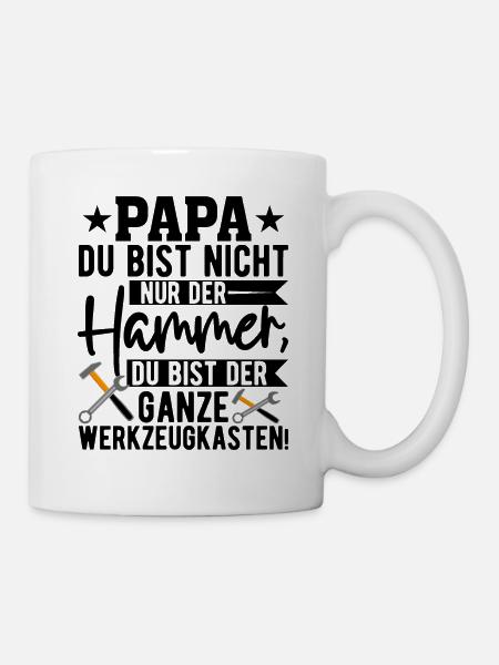 Papa Du Bist Nicht Nur Der Hammer Schild - Tasse - Weiß