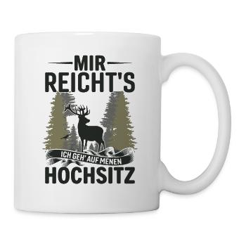 Mir Reicht's Ich Geh Menen Hochsitz - Tasse - Weiß - Rechts