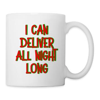 I Can Deliver All Night Long 4 - Mug - white - Right
