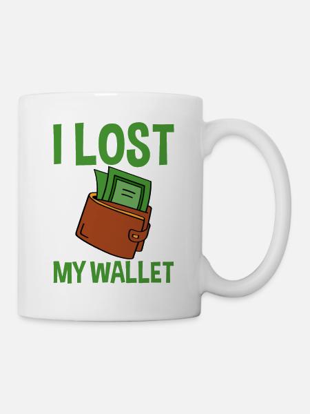 I Lost My Wallet 4 - Tasse - Weiß