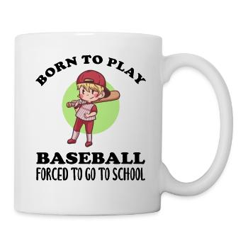 Born To Play Baseball Forced To Go To School - Tasse - Weiß - Rechts