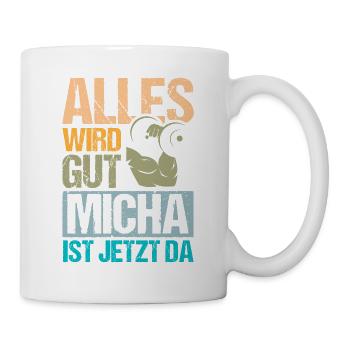 Alles wird gut Micha ist da - Tasse - Weiß - Rechts