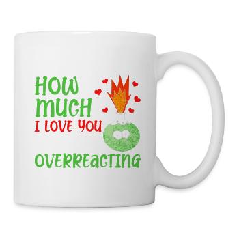 Wenn Ich Dir Sage, Wie Sehr Ich - Tasse - Weiß - Rechts