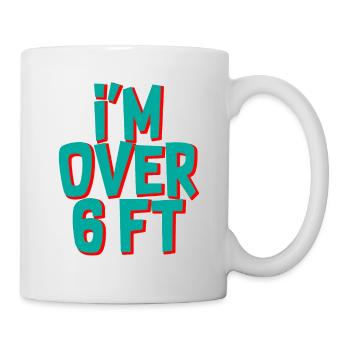 I'm Over 6 Ft - Mug - white - Right