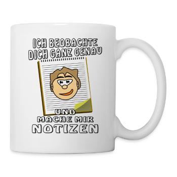 GESICHT NOTIZBLOCK ICH BEOBACHTE DICH GANZ GEN - Tasse - Weiß - Rechts