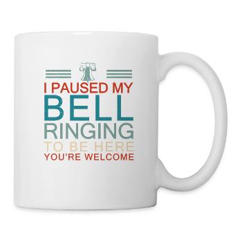 Funny I Paused My Bell Ringing To Be Here For A - Mug - white - Right
