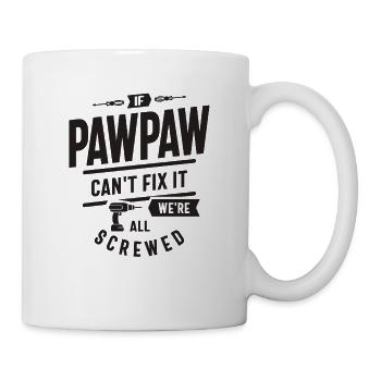 If Pawpaw Can't Fix It We're All Screwed Funny - Mug - white - Right