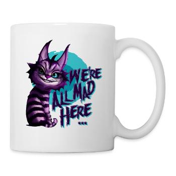 We're all mad here.. - Tasse - Weiß - Rechts