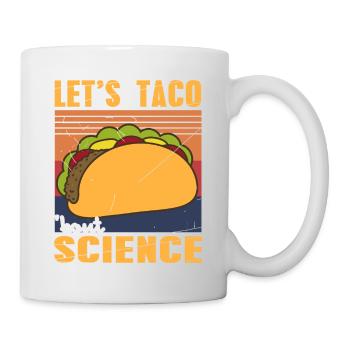 Let's TACO 'Bout Science Funny Science Teacher - Tasse - Weiß - Rechts