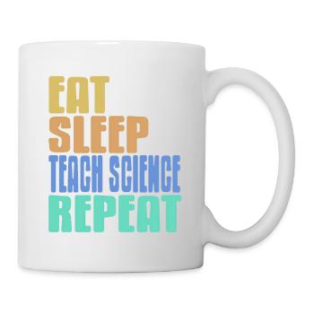 Eat Sleep Teach Science Repeat Science Teacher - Mug - white - Right