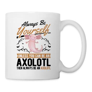 Always be yourself Axolotl - Tasse - Weiß - Rechts