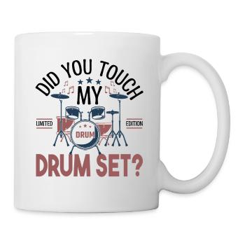 Did you touch my Drum set, Drummer Gift Drums - Mug - white - Right