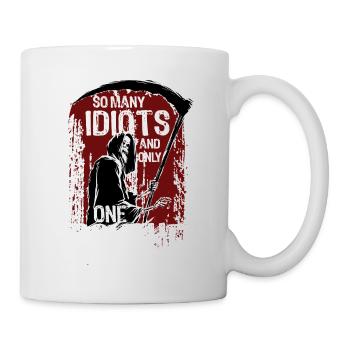 So viele Idioten aber nur eine Sense - Tasse - Weiß - Rechts