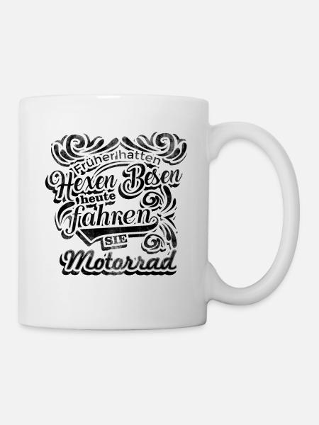 Früher hatten hexen besen heute fahen sie motorrad - Tasse - Weiß