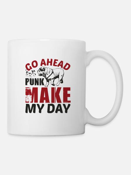 GO AHEAD PUNK MAKE MY DAY DOG - Mug - white