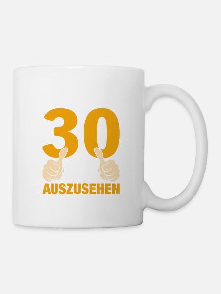 Ich Hasse Es Mit 30 So Gut Auszusehen - Tasse - Weiß