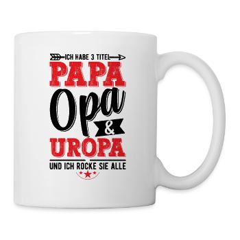 Ich Habe Drei Titel Papa Opa Und Uropa - Tasse - Weiß - Rechts