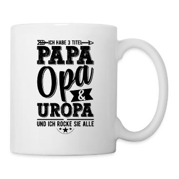 Ich Habe Drei Titel Papa Opa Und Uropa - Tasse - Weiß - Rechts