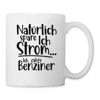 Natürlich spare ich Strom Ich fahre Benziner - Tasse - Weiß - Rechts