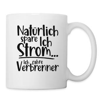 Natürlich spare ich Strom Ich fahre Verbrenner - Tasse - Weiß - Rechts