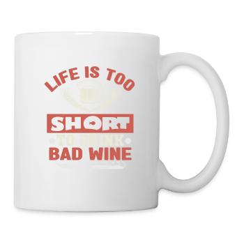 LIFE IS TOO SHORT TO DRINK BAD WINE - Mug - white - Right
