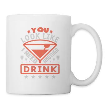 DU SIEHST AUS, ALS BRÄUCHTE ICH NOCH EINEN DRINK - Tasse - Weiß - Rechts