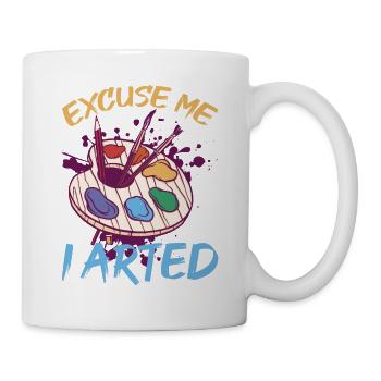 Excuse Me I Arted 8 - Tasse - Weiß - Rechts
