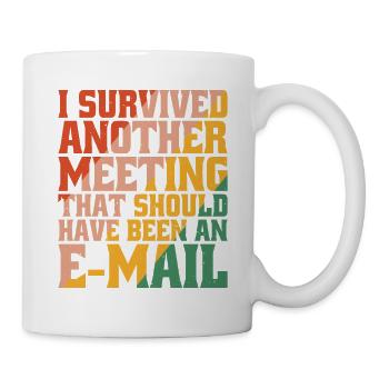 I Survived Another Meeting 32 - Mug - white - Right