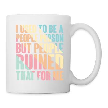 Used To Be People Person But People Ruined That10 - Mug - white - Right
