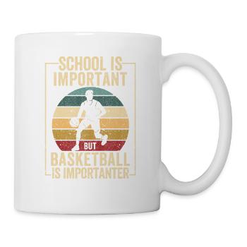 Schule ist wichtig, aber Basketball ist wichtiger - Tasse - Weiß - Rechts