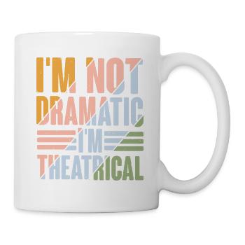 Je ne suis pas dramatique, je suis théâtral 9 - Mug blanc - blanc - Droite