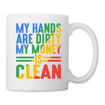 My Hands Are Dirty, My Money Is Clean 17 - Mug - white - Right