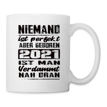 Niemand Is Perfekt Aber geboren 2021 Geburtstag - Tasse - Weiß - Rechts
