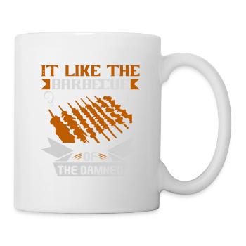 ES IST WIE DER GRILL DER VERDAMMTEN - Tasse - Weiß - Rechts