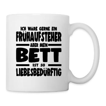 Mein Bett Ist So Liebesbedürftig Morgenmuffel Idee - Tasse - Weiß - Rechts