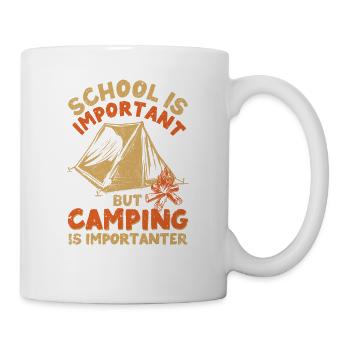Schule ist wichtig, aber Camping ist noch wichtige - Tasse - Weiß - Rechts