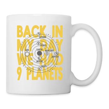 Back In My Day We Had 9 Planets Funny Pluto - Tasse - Weiß - Rechts