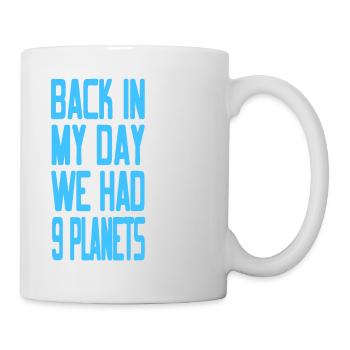 Funny Pluto Back In My Day We Had 9 Planets Retro - Tasse - Weiß - Rechts