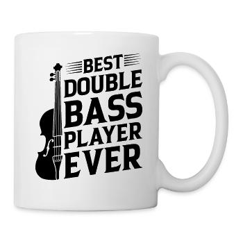 Best Double Bass Player Ever - Double Bass Player - Tasse - Weiß - Rechts
