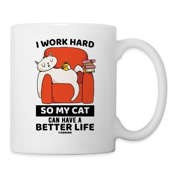 I Work Hard So My Cat Can Have A Better Life - Mug - white - Right