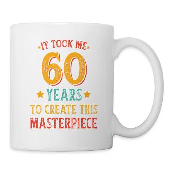 Ich habe 60 Jahre gebraucht, um dieses Meisterwerk zu erschaffen - Tasse - Weiß - Rechts