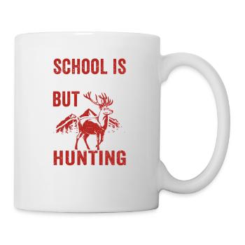 Die Schule ist wichtig, aber die Jagd ist wichtige - Tasse - Weiß - Rechts