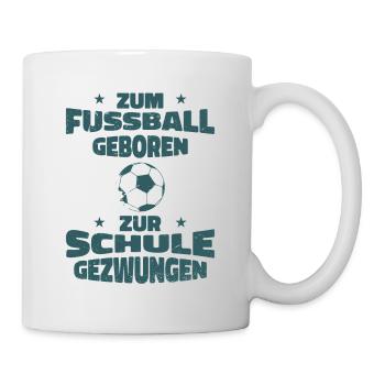 zum Fussball geboren zur Schule gezwungen - Tasse - Weiß - Rechts