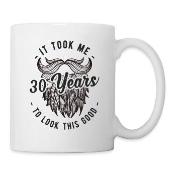 Ich Habe 30 Jahre Gebraucht, Um So Gut Auszusehen - Tasse - Weiß - Rechts
