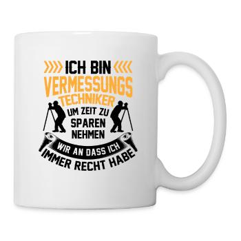 Vermessungstechniker hat immer Recht Vermesser - Tasse - Weiß - Rechts